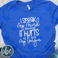 Load image into Gallery viewer, I Speak My Mind Because It Hurts To Bite My Tongue Graphic Tee