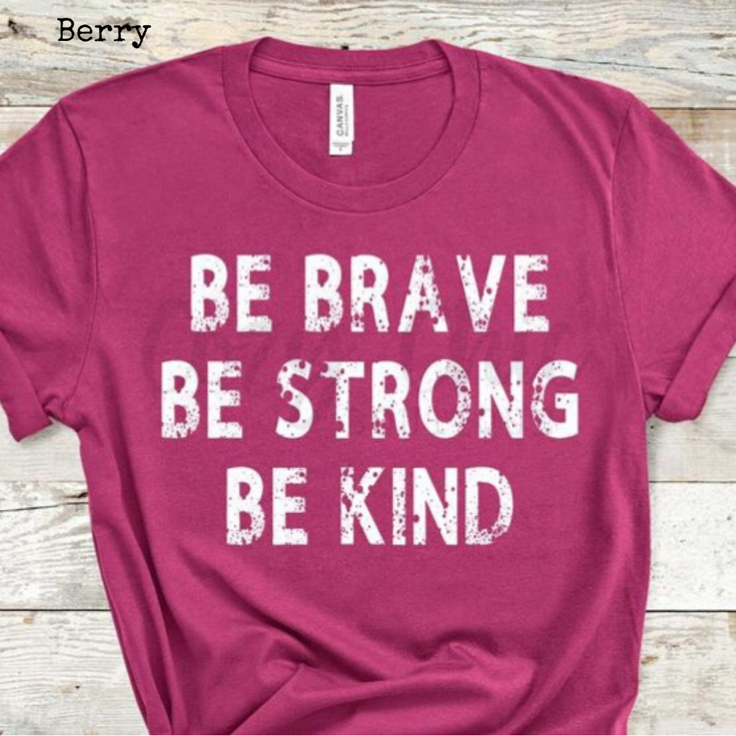 Be Brave, Be Strong, Be Kind Graphic Tee