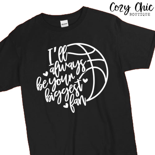 Ill Always Be Your Biggest Fan Basketball Graphic Tee