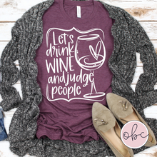 Load image into Gallery viewer, Drink Wine and Judge People Graphic Tee
