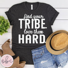 Load image into Gallery viewer, Find Your Tribe, Love Them Hard Graphic Tee