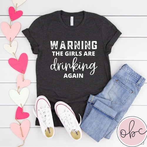 Warning! The Girls Are Drinking Graphic Tee
