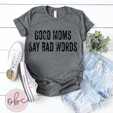 Load image into Gallery viewer, Good Moms Say Bad Words Graphic Tee