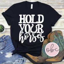 Load image into Gallery viewer, Hold Your Horses Graphic Tee