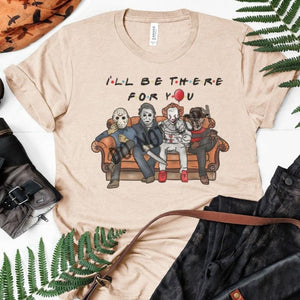 I'll Be There For You Friends Horror Graphic Tee