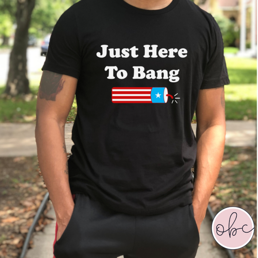 Just Here to Bang Graphic Tee