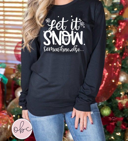 Let It Snow Somewhere Else Graphic Tee