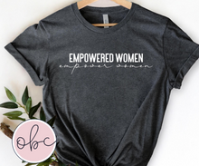 Load image into Gallery viewer, Empowered Women Empower Women Graphic Tee