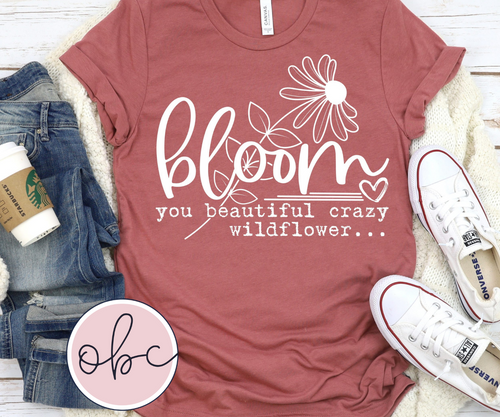 Bloom You Crazy Beautiful Wildflower Graphic Tee