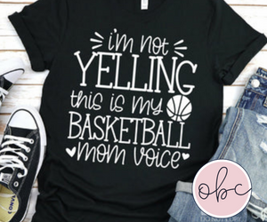 I'm Not Yelling - Basketball Mom Voice Graphic Tee