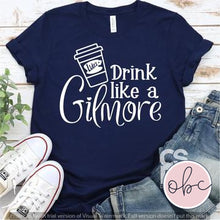 Load image into Gallery viewer, Drink like a Gilmore Graphic Tee