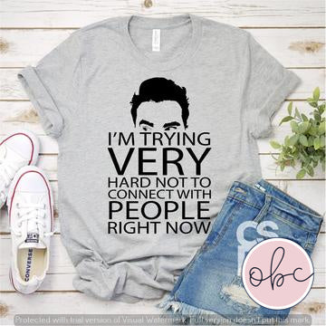 I'm Trying Very Hard Not to Connect With People Right Now Graphic Tee