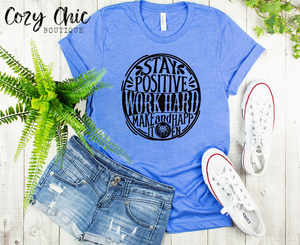 Stay Positive, Work Hard, Make It Happen Graphic Tee