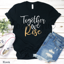 Load image into Gallery viewer, Together We Rise Graphic Tee