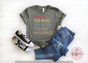 Uncle. The Man. The Myth. The Bad Iinfluence Graphic Tee