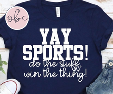 Load image into Gallery viewer, Yay Sports! Do the Stuff Win the Thing Graphic Tee