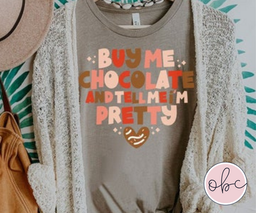 Buy Me Chocolate and Tell Me I'm Pretty Graphic Tee