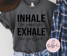 Load image into Gallery viewer, Inhale the Good Shit Exhale the Bullshit Graphic Tee