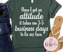 Load image into Gallery viewer, Once I Get an Attitude...  Graphic Tee