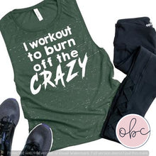 Load image into Gallery viewer, I Workout To Burn Off the Crazy Graphic Tee