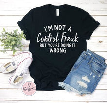 Load image into Gallery viewer, I&#39;m Not a Control Freak Graphic Tee