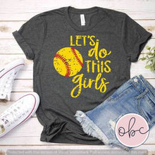 Load image into Gallery viewer, Lets Do This Girls - Softball Graphic Tee
