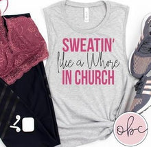 Load image into Gallery viewer, Sweatin&#39; Like a Whore in Church Graphic Tee